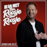 Jeroen-van-Zelst-Ik-Ga-Niet-Van-Roosje-Naar-Roosje