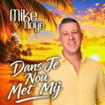 Mike Noye - Dans Je Nou Met Mij 1500