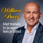 ARTWORK: William Burg - Met Tranen In Je Ogen Ben Je Blind Met Tranen In Je Ogen Ben Je Blind - Single
